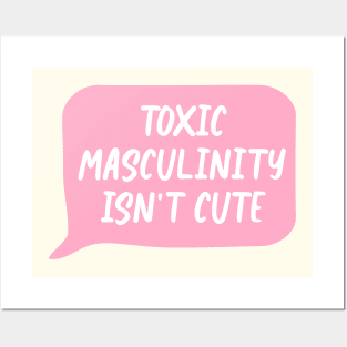 Toxic Masculinity Isn't Cute - Feminism Posters and Art